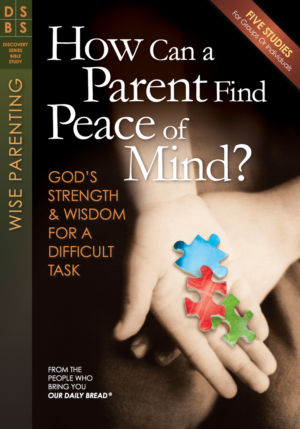 How Can a Parent Find Peace of Mind? God's Strength & Wisdom for a Difficult Task