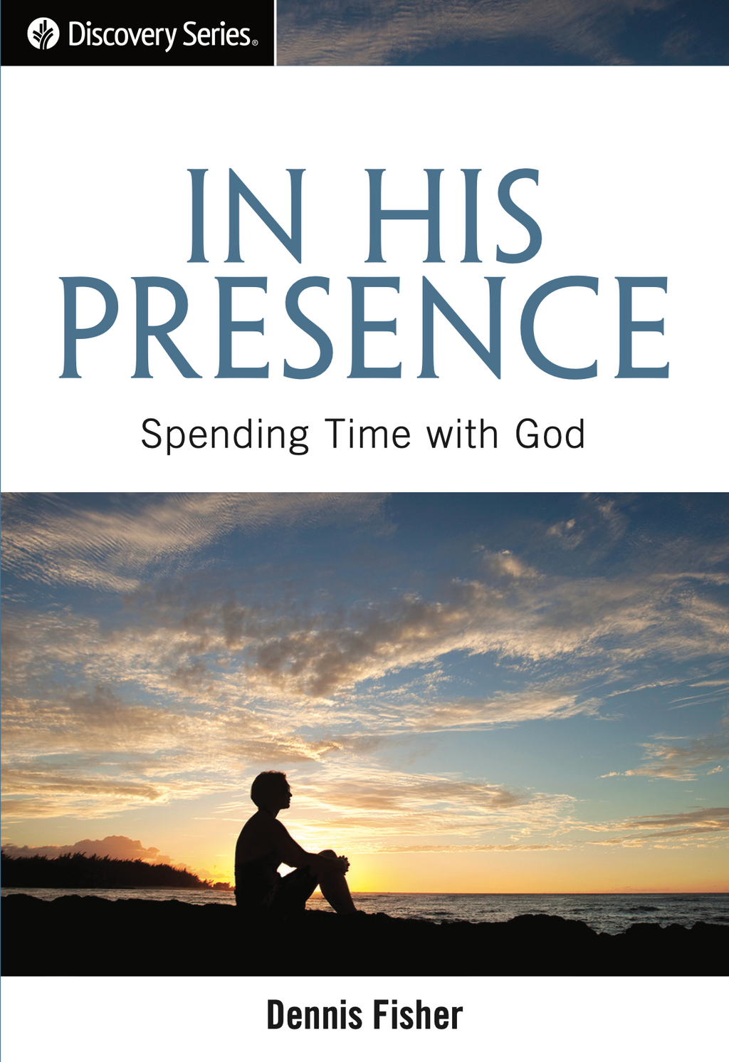 In His Presence: Spending Time with God