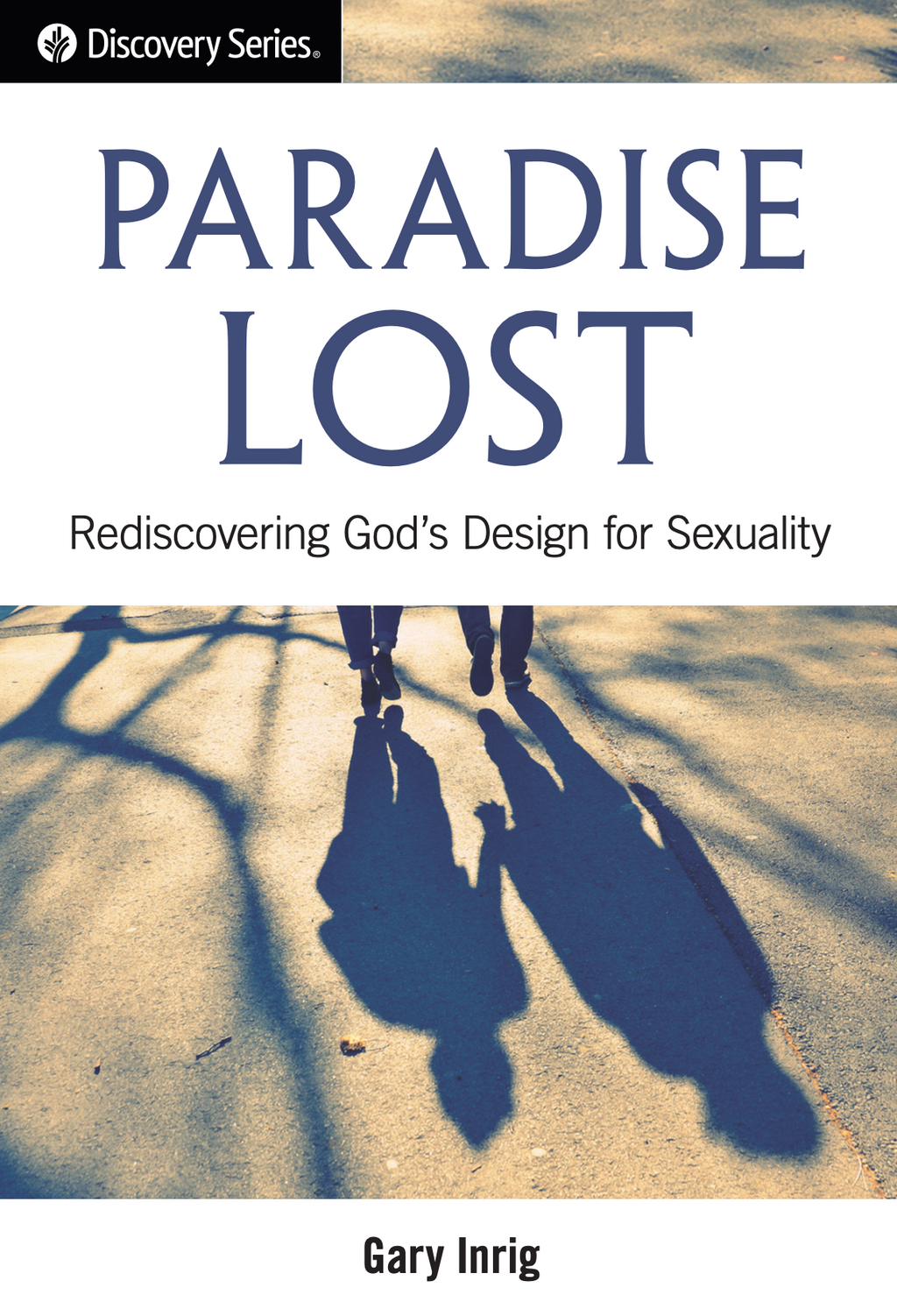Paradise Lost: Rediscovering God's Design for Sexuality