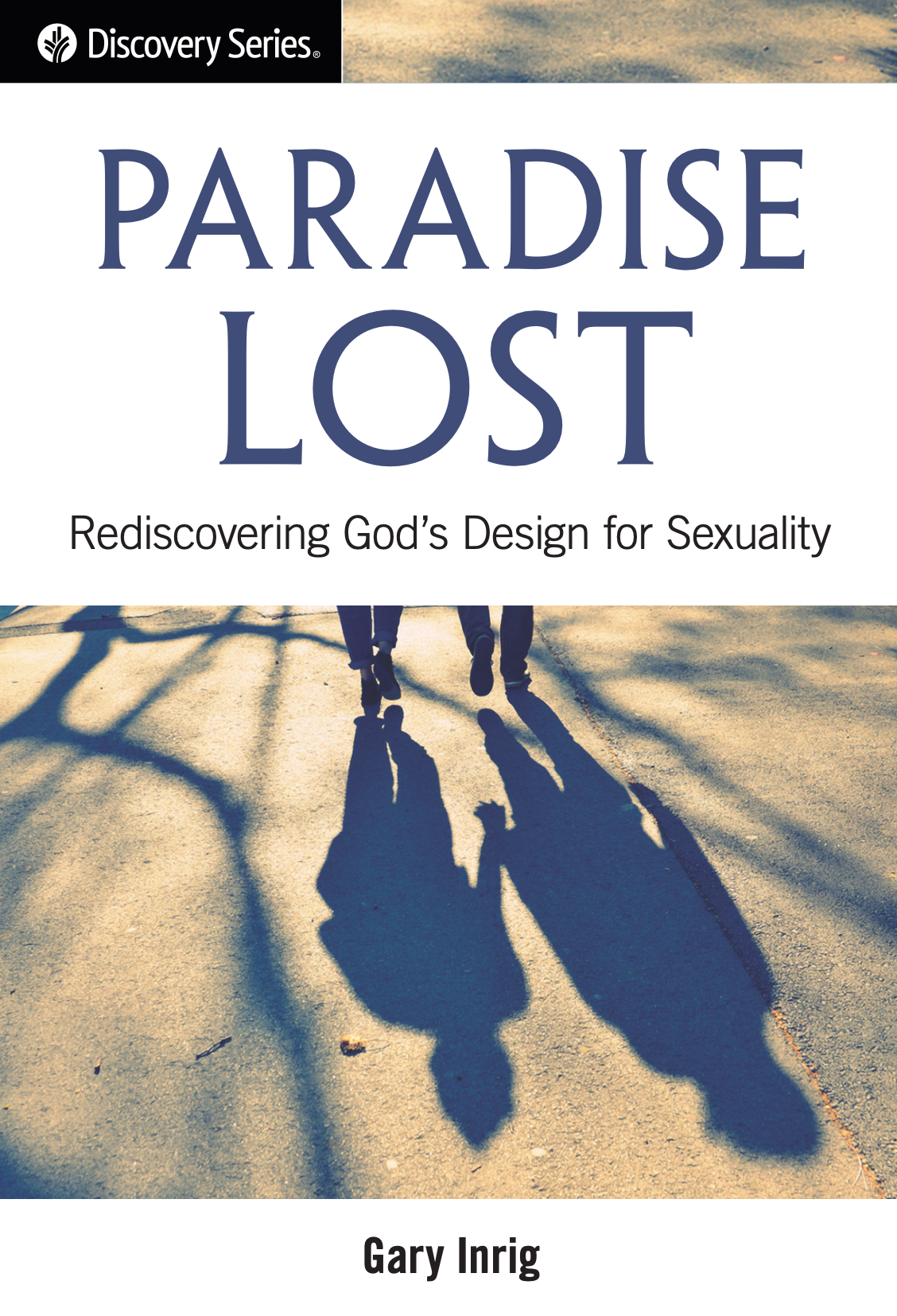 Paradise Lost: Rediscovering God's Design for Sexuality