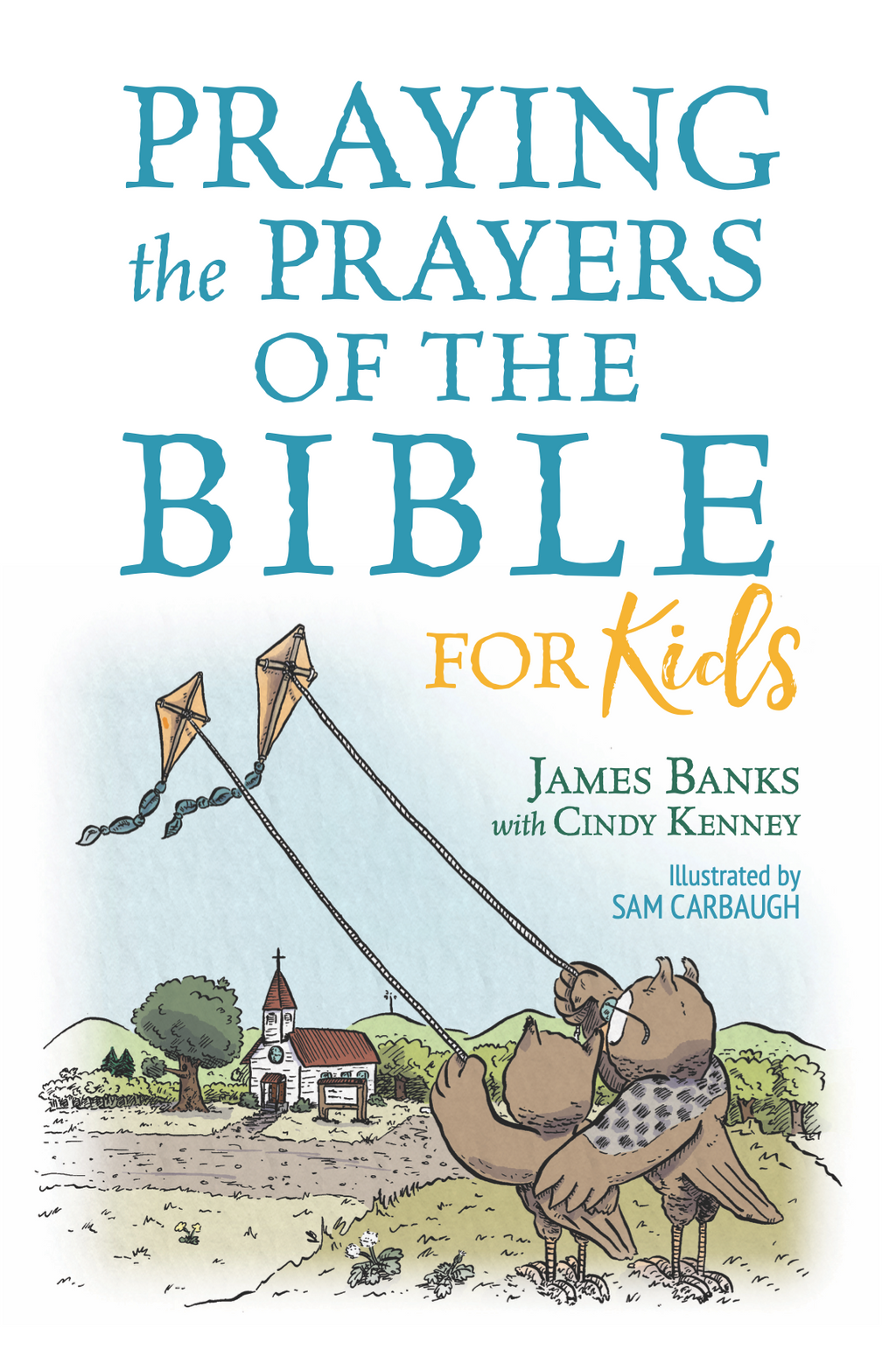 Praying The Prayers Of The Bible For Kids