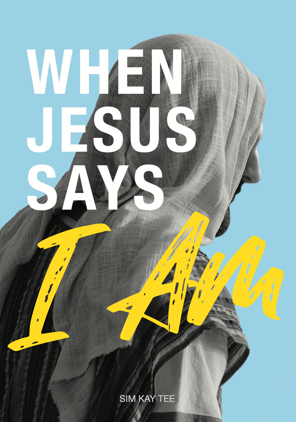 When Jesus Says I am
