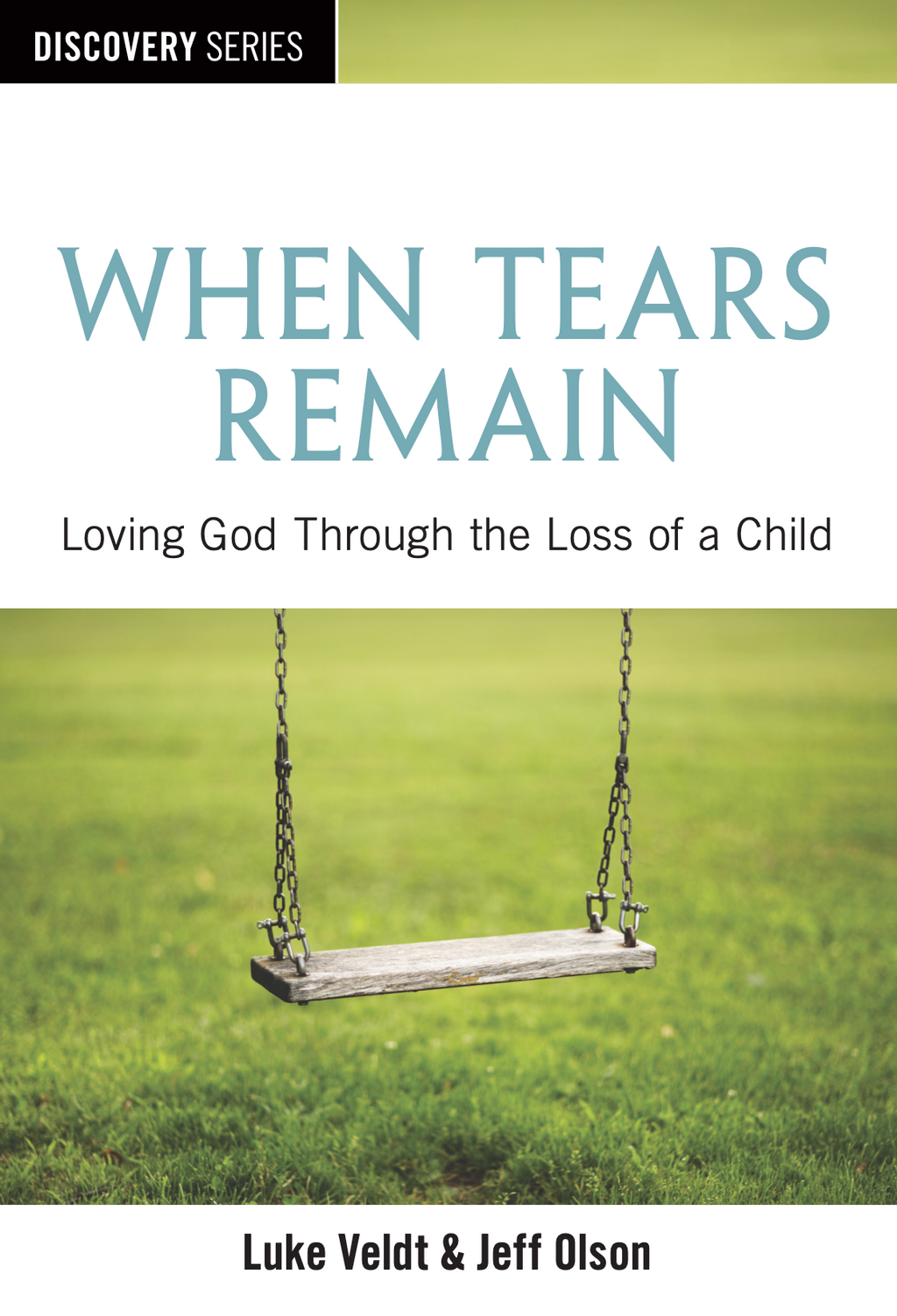 When Tears Remain: Loving God Through the Loss of a Child