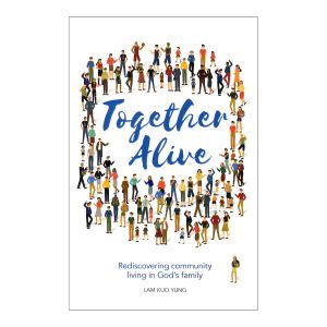 Together Alive - Rediscovering Community Living in God's Family