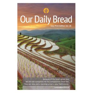 Our Daily Bread Easy Print Edition Vol. 26