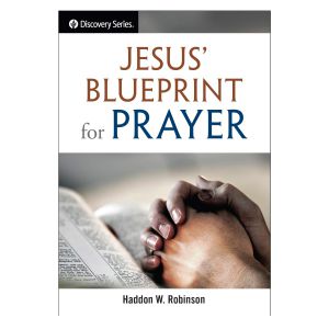 Jesus' Blueprint For Prayer