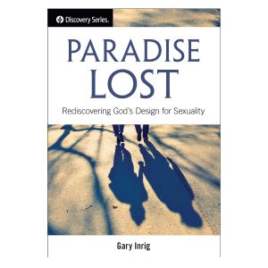 Paradise Lost: Rediscovering God's Design for Sexuality