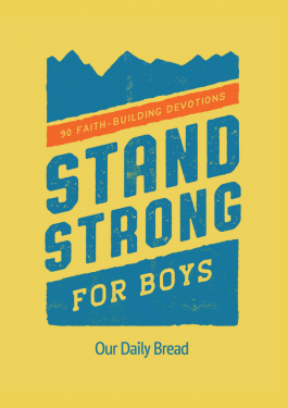 Stand Strong for Boys - 90 Faith-Building Devotions